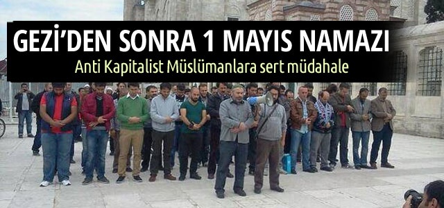 Antikapitalist Müslümanlar'dan 1 Mayıs namazı
