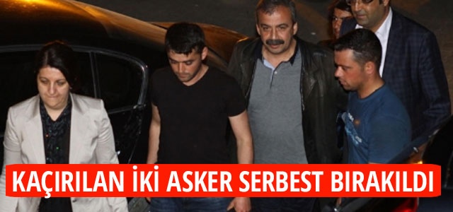 Kaçırılan iki asker serbest bırakıldı