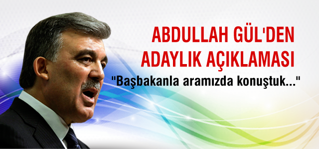Abdullah Gül’den adaylık açıklaması
