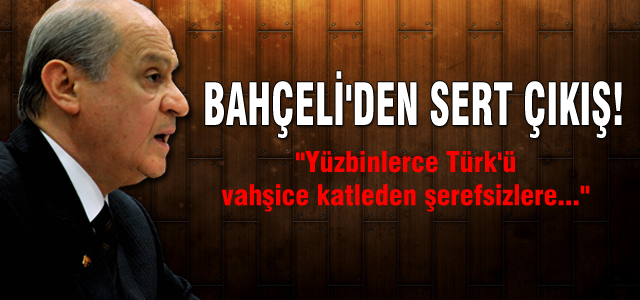 Bahçeli'den çok sert açıklama