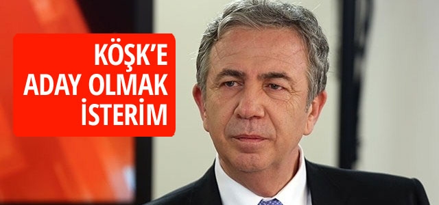 Mansur Yavaş: Köşk'e aday olmak isterim