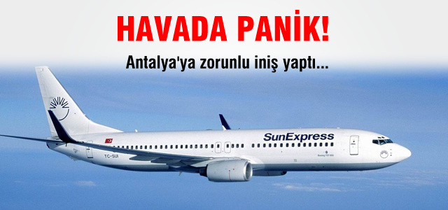 Sun Express uçağı Antalya'ya zorunlu iniş yaptı