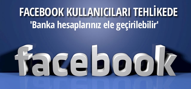 Facebook kullanıcıları tehlikede!