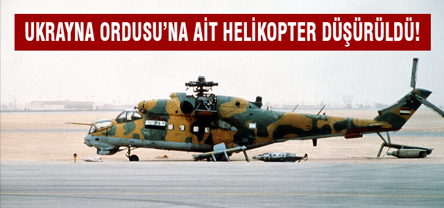 Ukrayna ordusuna ait helikopter düşürüldü