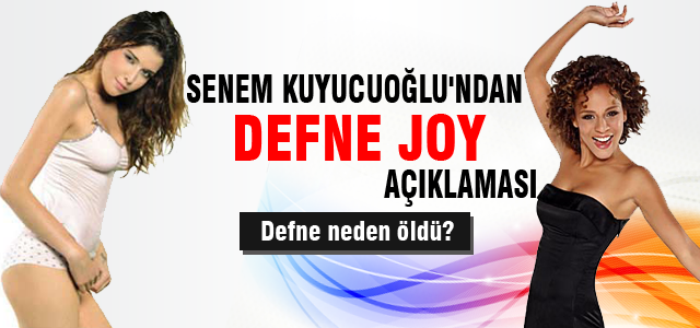 Senem Kuyucuoğlu'ndan Defne Joy açıklaması!