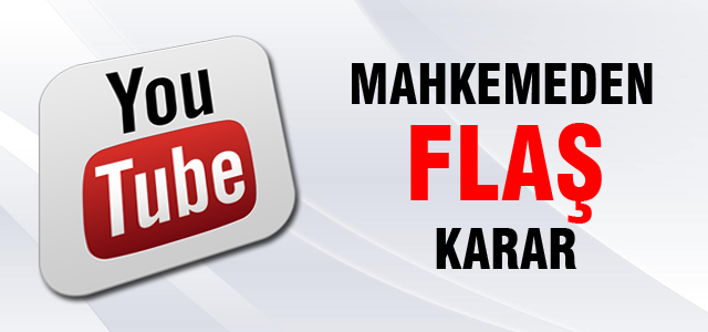 Youtube ile ilgili flaş karar!