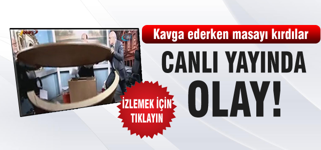 Canlı yayında kavga ederken masayı kırdılar