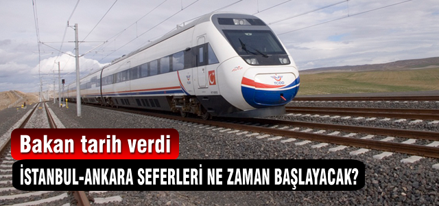 İstanbul Ankara hızlı treni ne zaman açılacak?