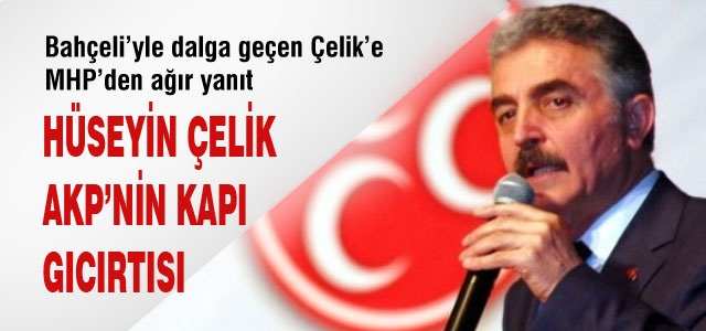 “Hüseyin Çelik AKP'nin kapı gıcırtısı“