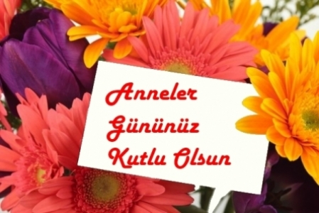 Anneler Günü'nüz kutlu olsun