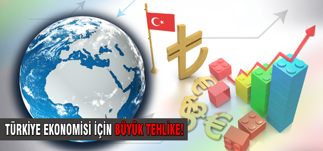 Türkiye ekonomisi için ciddi tehlike!