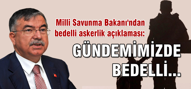Gündemde bedelli askerlik yok