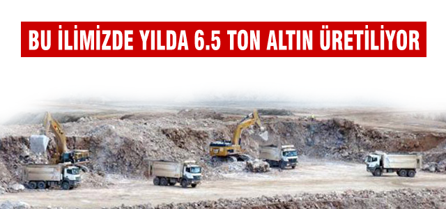 Erzincan'da yılda 6.5 ton altın üretiliyor!
