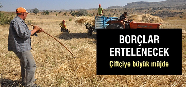 Çiftçinin borçları 1 yıl ertelenecek