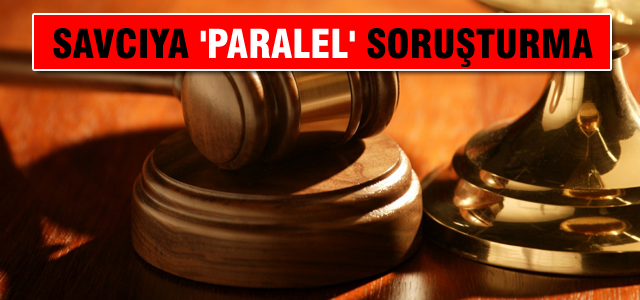 Savcıya 'paralel' soruşturma!