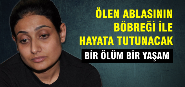 Bir ölüm bir yaşam...