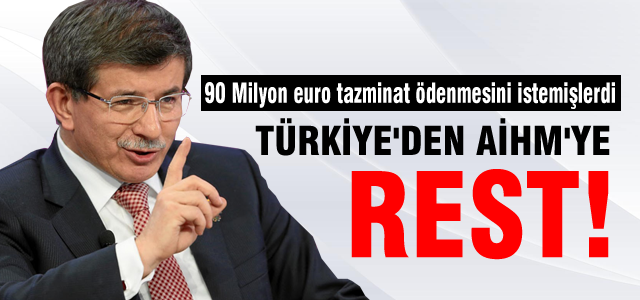 Türkiye'den AİHM'ye rest!
