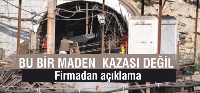 ’Bu bir maden kazası değil’