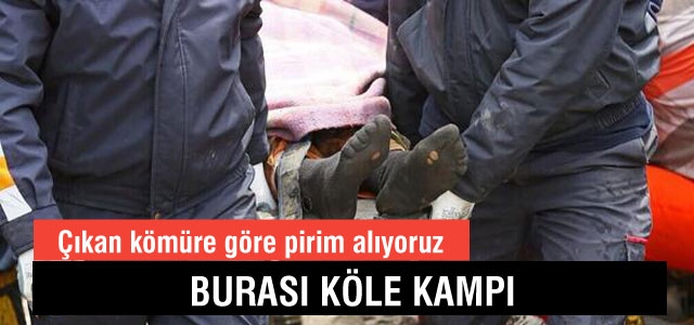 ‘Burası köle kampı’