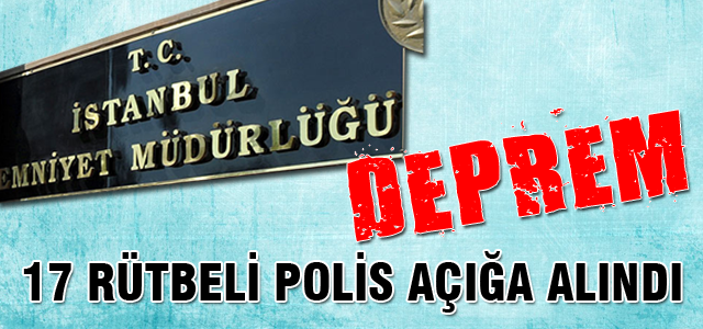 İstanbul Emniyet Müdürlüğü'nde deprem!