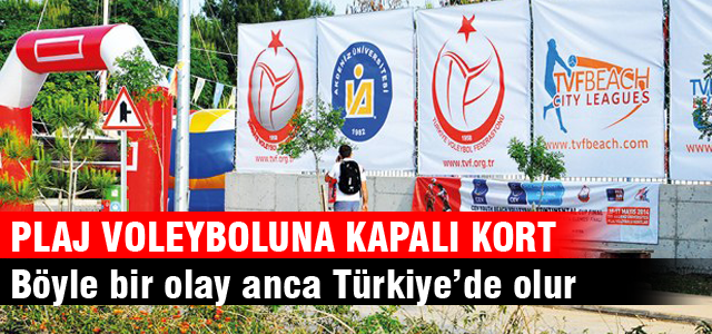 Plaj voleyboluna kapalı kort!