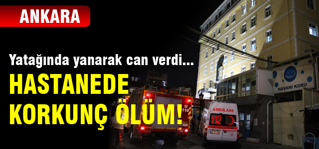 Hastanede yanarak can verdi