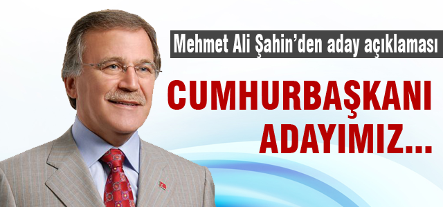 Mehmet Ali Şahin'den 'cumhurbaşkanlığı' açıklaması