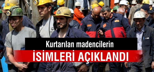 Kurtarılan madencilerin isimleri açıklandı