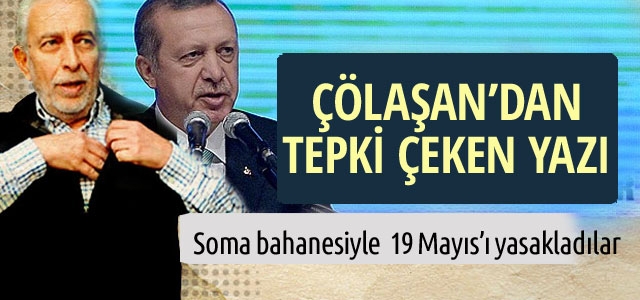 Çölaşan'dan tepki çeken Soma yazısı