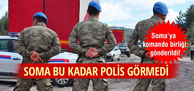 Soma’ya komando birliği gönderildi!