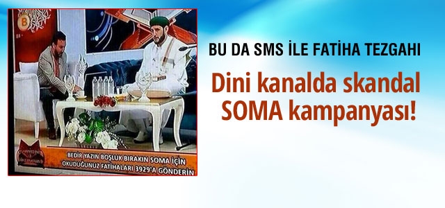 Dini kanalda skandal Soma kampanyası!