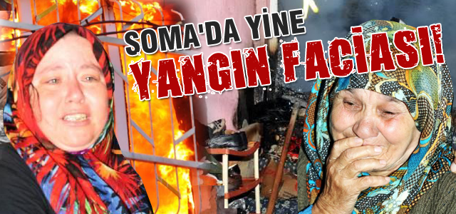 Soma'da yine yangın faciası!