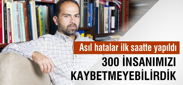 Nasuh Mahruki: Asıl hatalar ilk saatte yapıldı