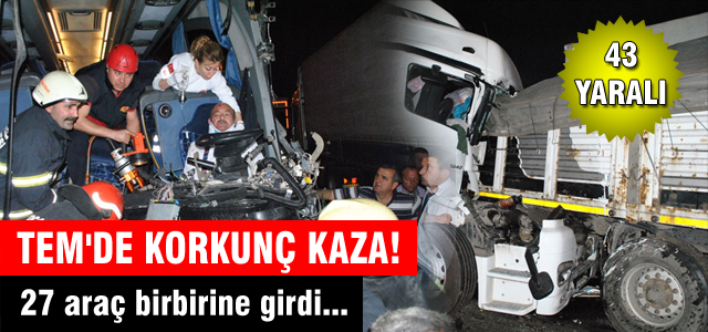 TEM'de 27 araç birbirine girdi!