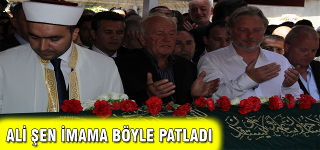 Ali Şen cenazaede imama böyle patladı!