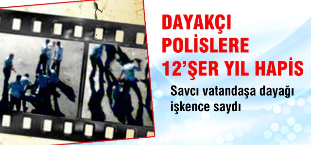 Dayakçı polislere 12'şer yıl hapis
