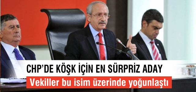 CHP'de Köşk için en sürpriz aday