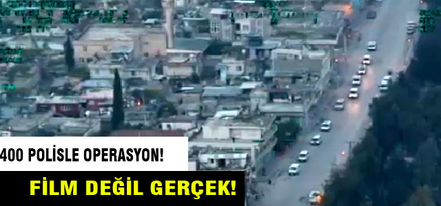 400 polisle operasyon