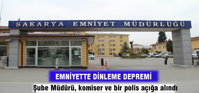 Emniyette dinleme depremi!