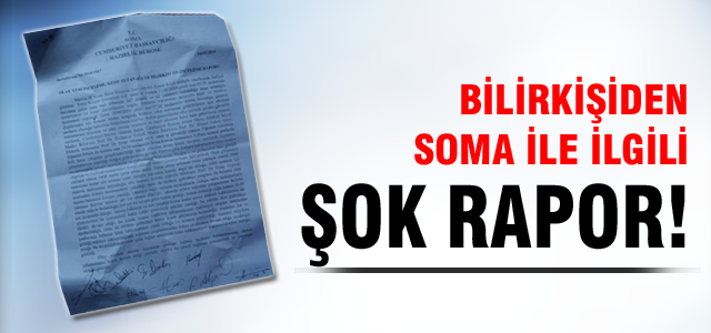 Bilirkişiden Soma ile ilgili şok rapor!