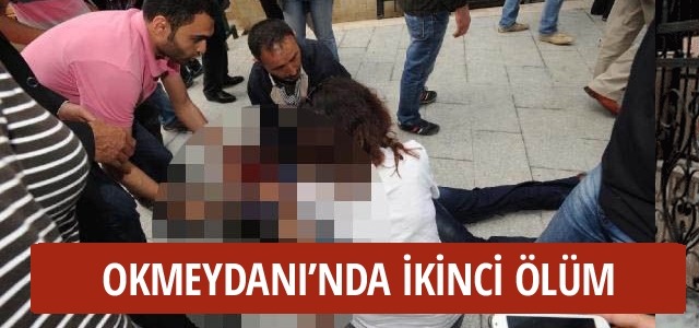 Okmeydanı'nda ikinci ölüm