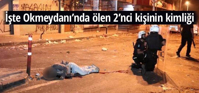 Okmeydanın'da ölen ikinci kişinin kimliği açıklandı