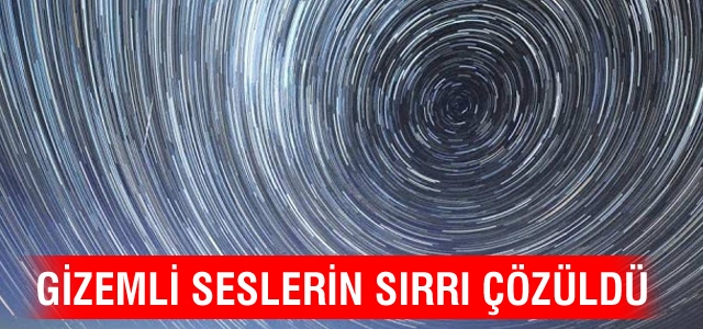 Gizemli seslerin sırrı çözüldü