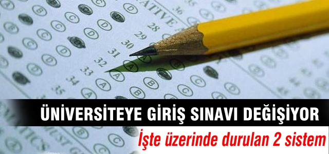 Üniversiteye giriş sistemi değişiyor