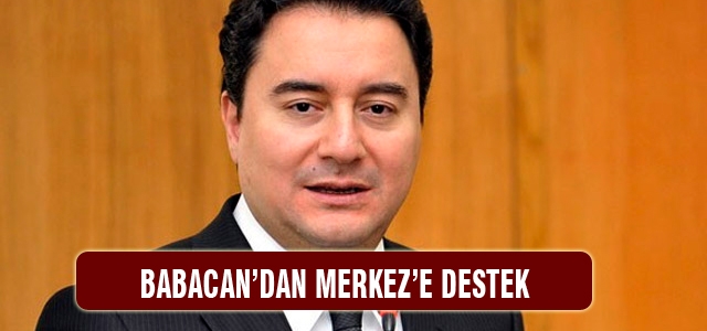 Babacan'dan Merkez'e destek
