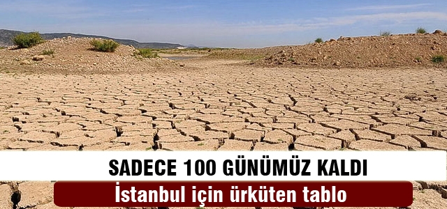 İstanbul’un 100 günlük suyu kaldı