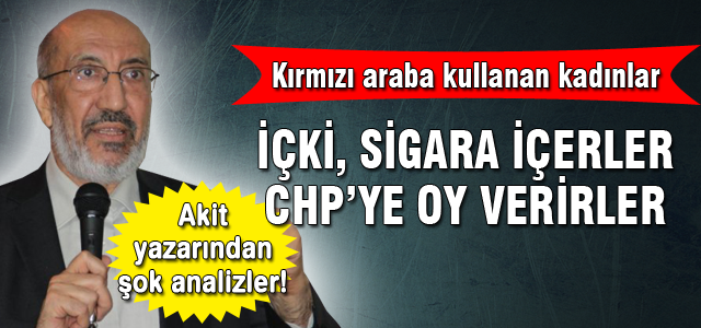 “Kırmızı araba kullanan kadınlar CHP’ye oy veriyor“