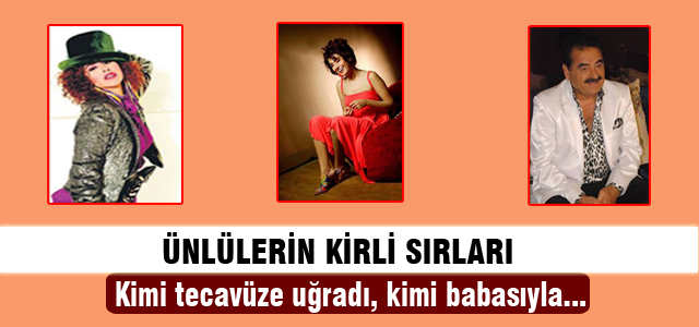Ünlülerin kirli sırları!