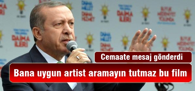 Erdoğan: Bana uygun artist bulamamışlar