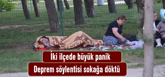 Deprem olacak söylentisi sokağa döktü